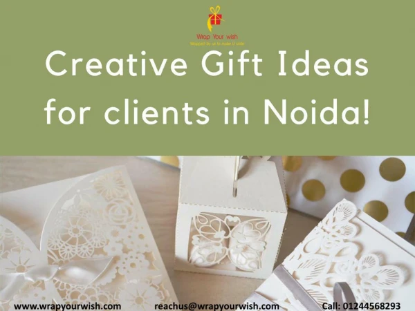 Get the best creative gift ideas for clients in Noida Delhi NCR @ Affordable rates..!!!