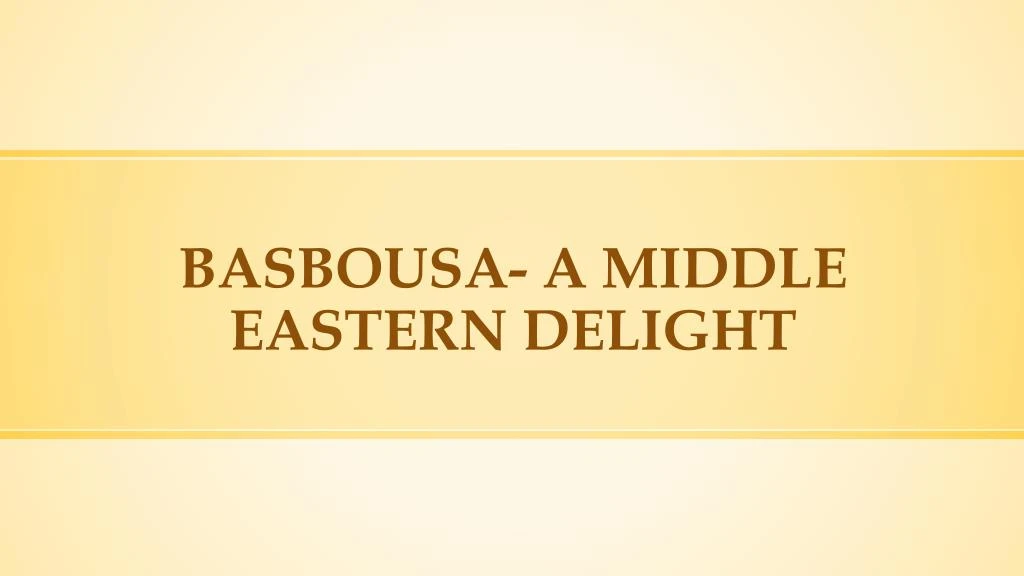 basbousa a middle eastern delight