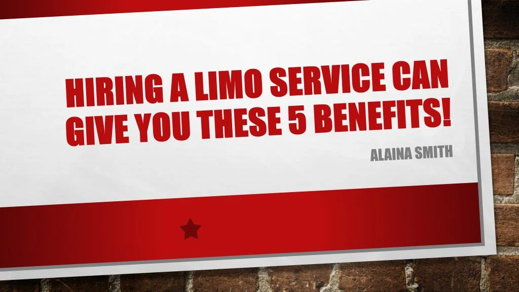 hiring a limo service can give you these 5 benefits