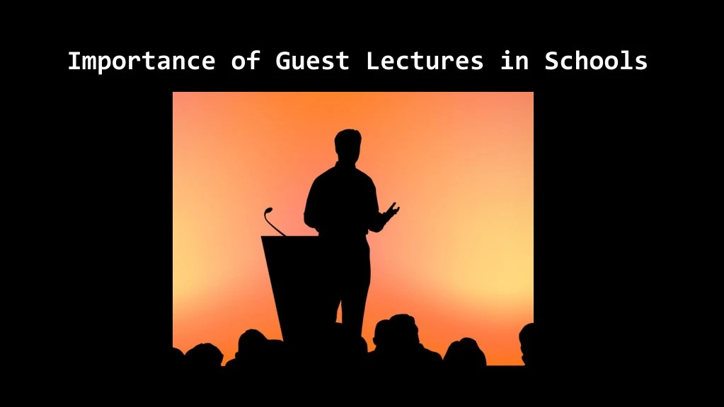 importance of guest lectures in schools