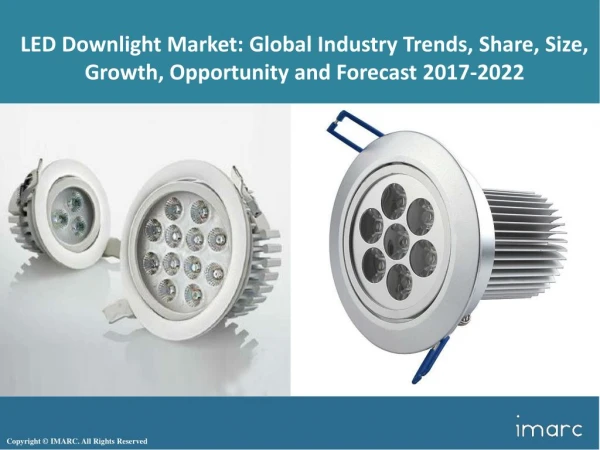 Global LED Downlight Market | Industry Trends, Share, Growth, Analysis and Forecast 2017 - 2022