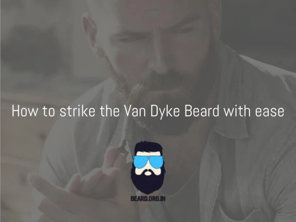 Van Dyke Beard-3 simple steps to strike this style with ease.