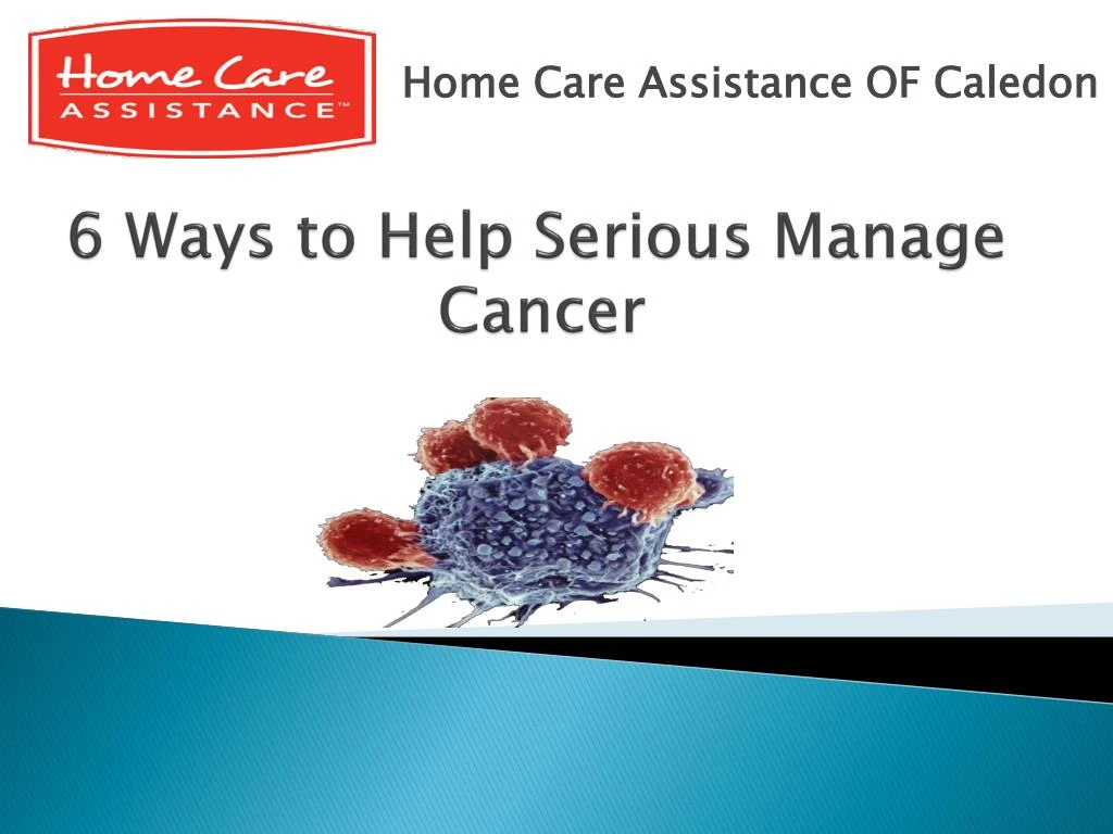 6 ways to help serious manage cancer