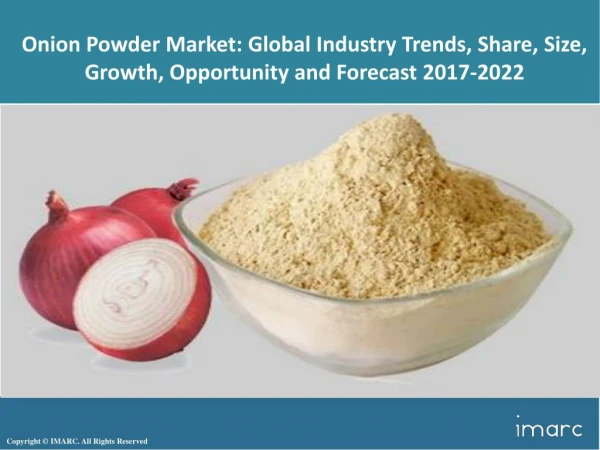 Global Onion Powder Market - Share, Trends, Value Chain Analysis and Forecast Report 2017 - 2022