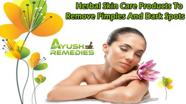 Herbal Skin Care Products To Remove Pimples And Dark Spots