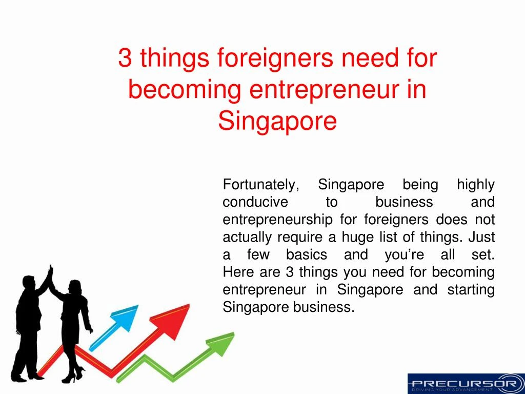 3 things foreigners need for becoming entrepreneur in singapore