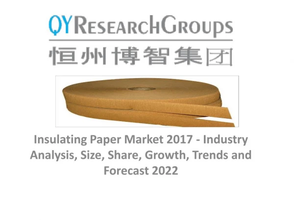Insulating Paper Market 2017 - Industry Analysis, Size, Share, Trends and Forecast 2022
