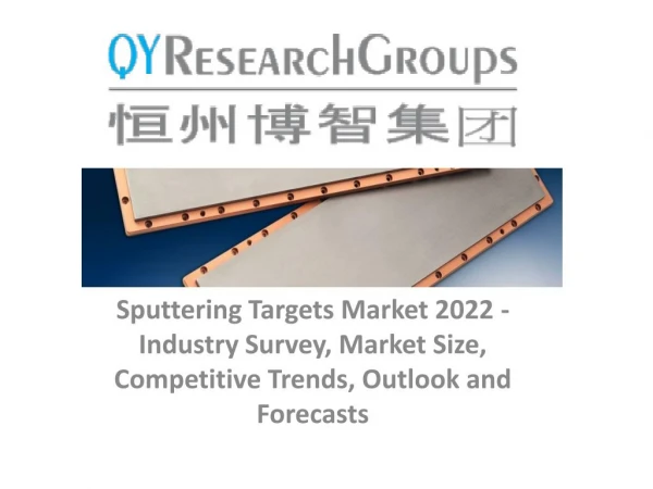Sputtering Targets Market 2017 - Industry Analysis,Market Size, Market Share, Growth, Trends and Forecast 2022