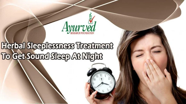 Herbal Sleeplessness Treatment To Get Sound Sleep At Night