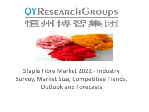 Staple Fibre Market 2017 - Industry Analysis, Size, Share, Growth, Trends and Forecast 2022