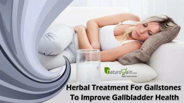 Herbal Treatment For Gallstones To Improve Gallbladder Health