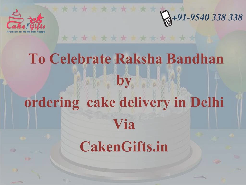to celebrate raksha b andhan by ordering cake delivery in delhi via cakengifts in