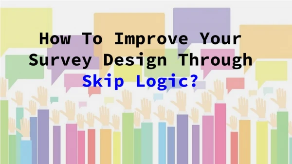 Improve Your Survey Experience Using Skip Logic