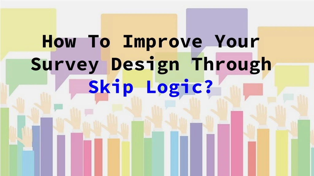 how to improve your survey design through skip