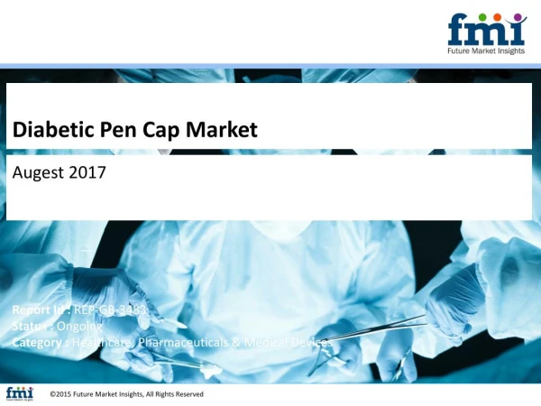 Comprehensive Industry Report Offers Forecast and Analysis on Diabetic Pen Cap Market