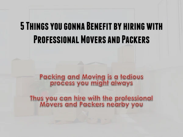 5 Things You Gonna Benefit by Hiring With Professional Movers and Packers | Frigate
