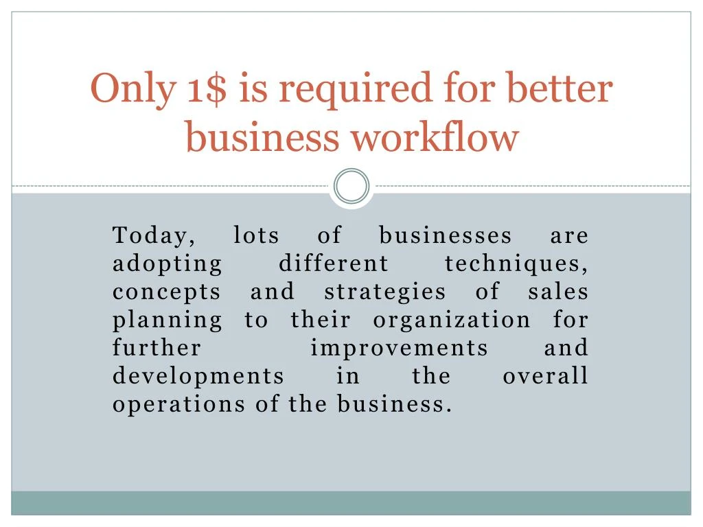 only 1 is required for better business workflow