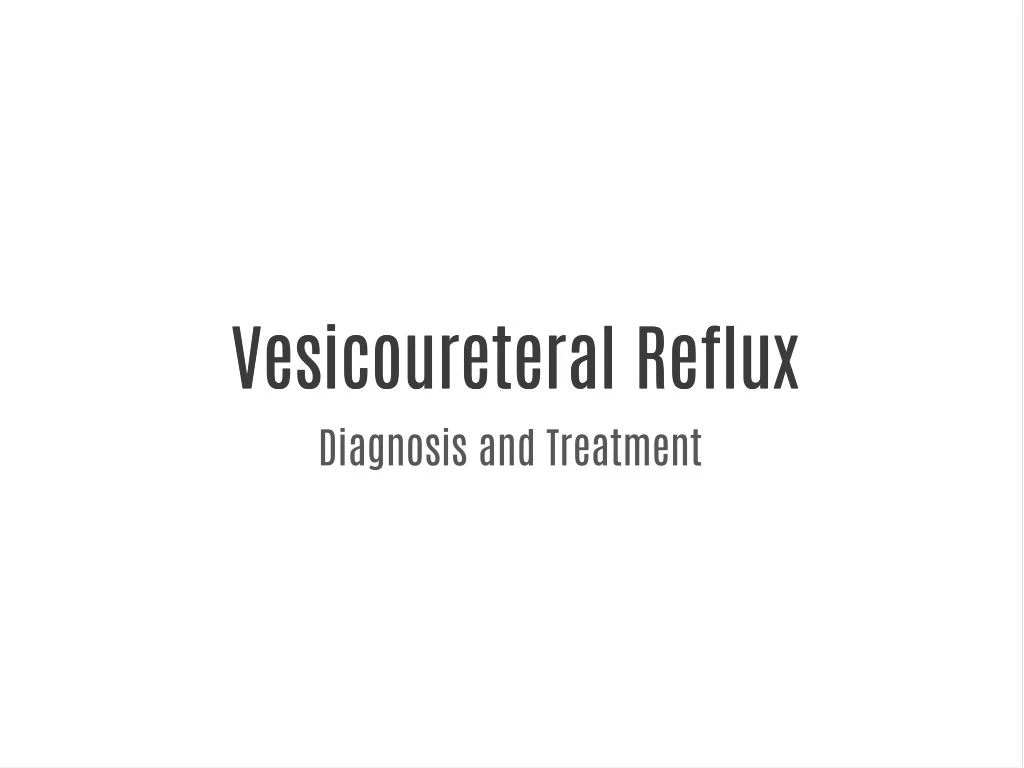 vesicoureteral reflux vesicoureteral reflux