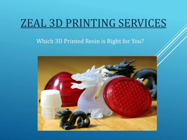 Which 3D Printed Resin is Right for You – Zeal 3D Printing Services