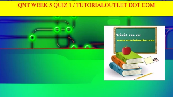 QNT WEEK 5 QUIZ 1 / TUTORIALOUTLET DOT COM