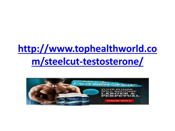 http://www.tophealthworld.com/steelcut-testosterone/
