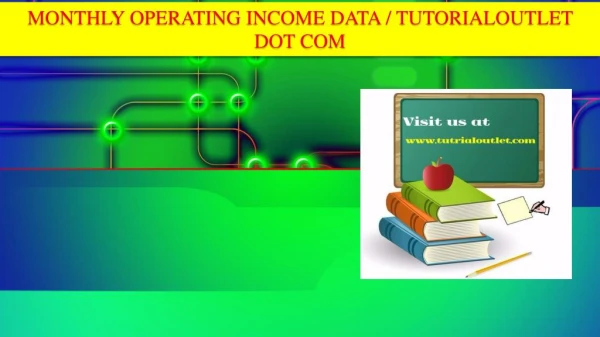 MONTHLY OPERATING INCOME DATA / TUTORIALOUTLET DOT COM