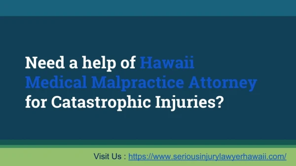 Need a help of Hawaii Medical Malpractice Attorney for Catastrophic Injuries?