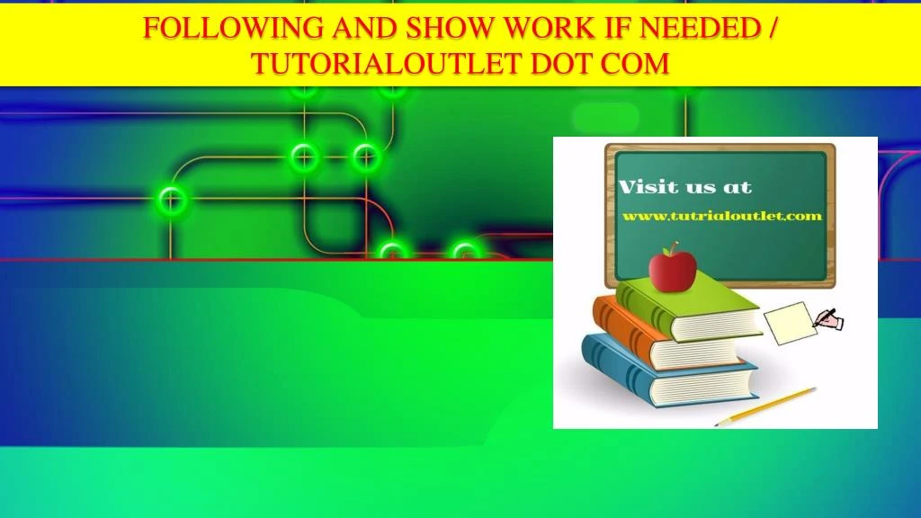 following and show work if needed tutorialoutlet