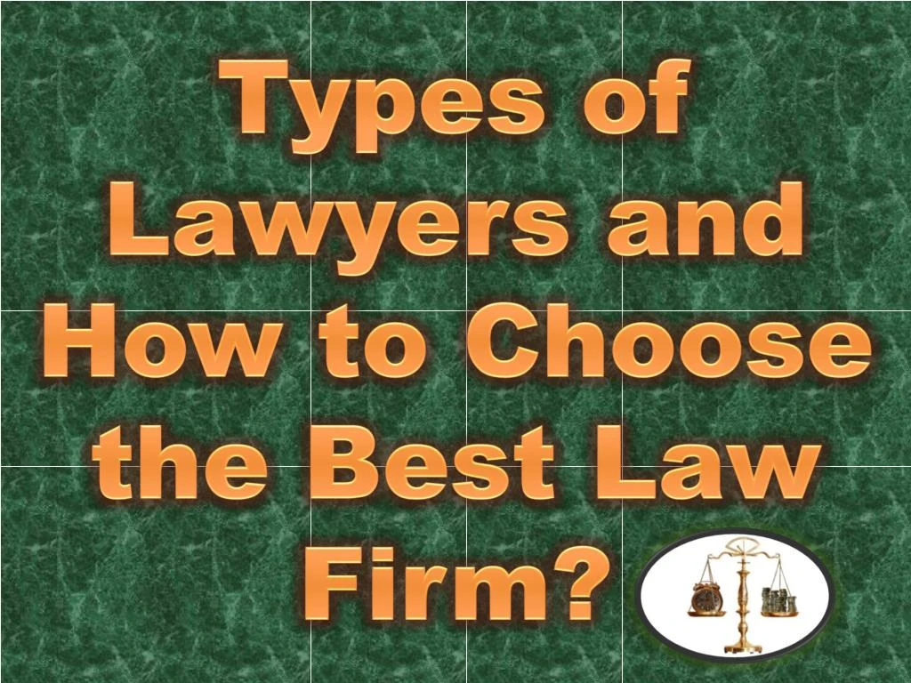 types of lawyers and how to choose the best law firm