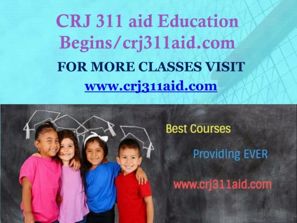 CRJ 311 aid Education Begins/crj311aid.com