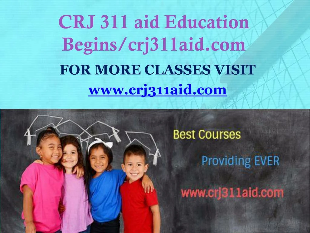 crj 311 aid education begins crj311aid com