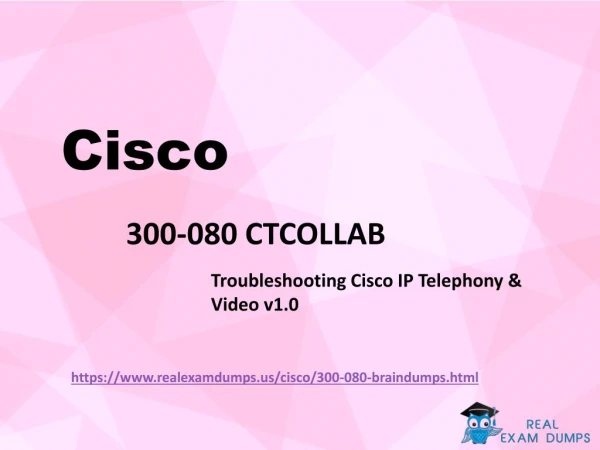 Prepare Cisco 300-080 Exam With Real Exam Questions - Cisco 300-080 Braindumps