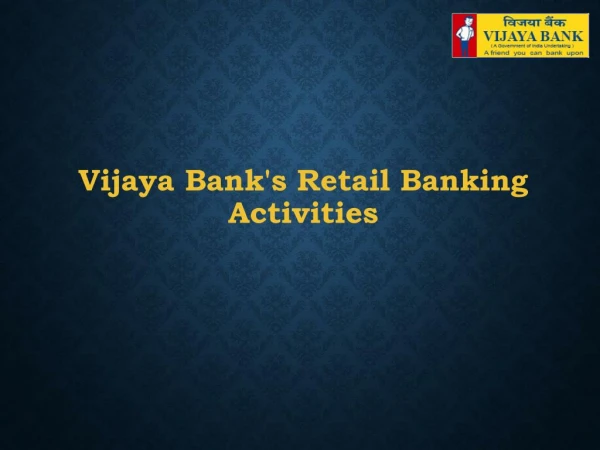 Vijaya Bank's Retail Banking Activities