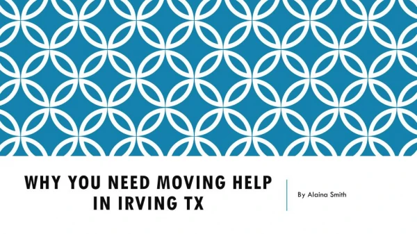 Why You Need Moving Help in Irving TX