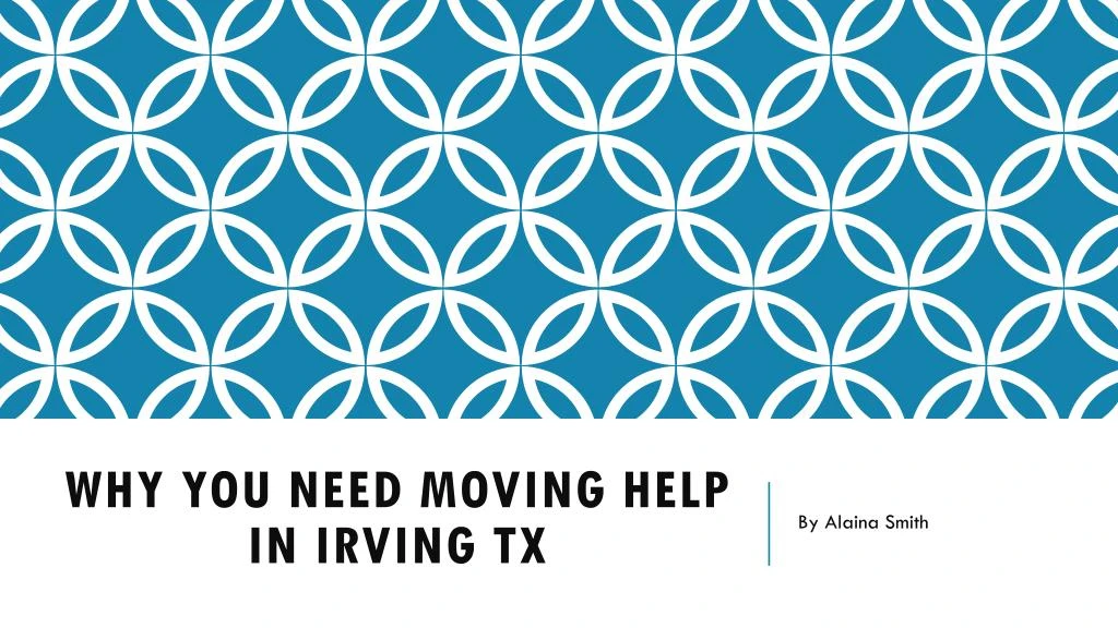 why you need moving help in irving tx