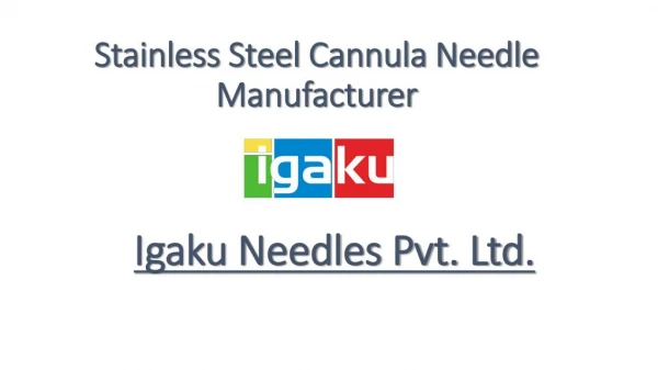 Stainless Steel Cannula Needle Manufacturer-Igaku.in