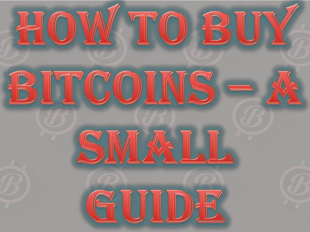 how to buy bitcoins a small guide