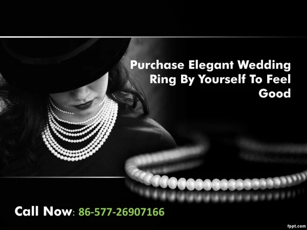 Purchase elegant wedding ring by yourself to feel good