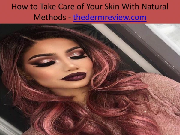 How to Take Care of Your Skin With Natural Methods
