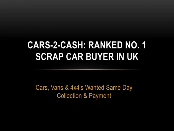 Cars-2-Cash: Ranked No. 1 Scrap Car Buyer in UK
