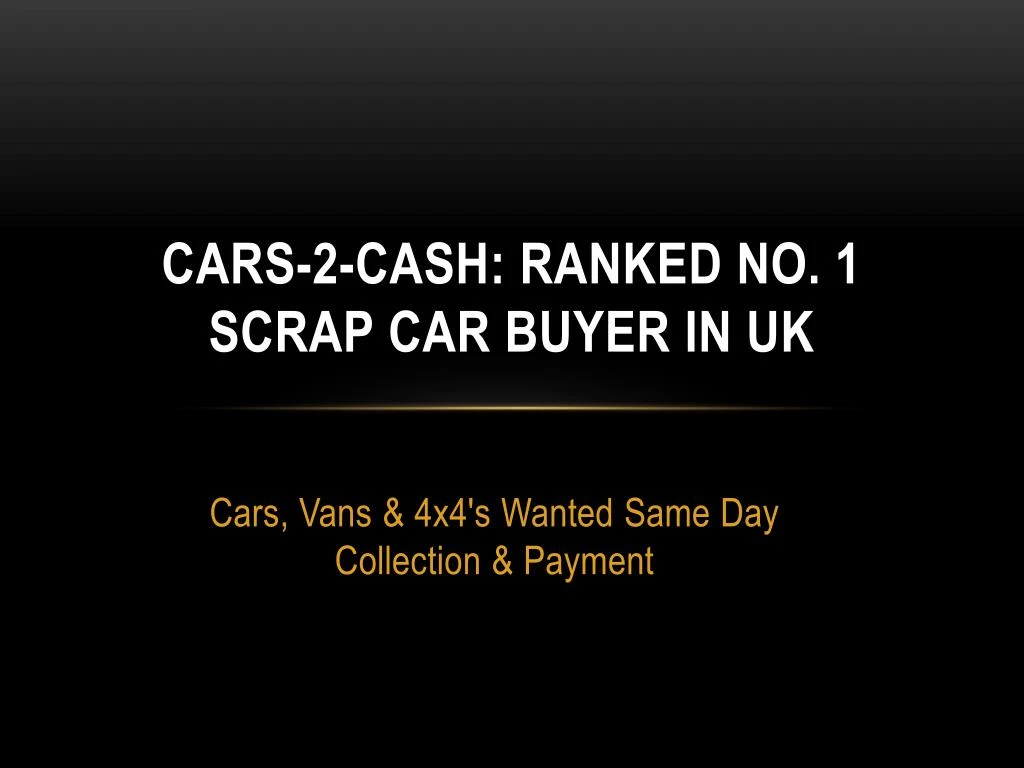 cars 2 cash ranked no 1 scrap car buyer in uk