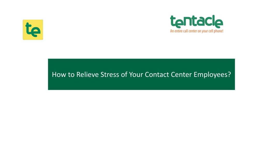 how to relieve stress of your contact center