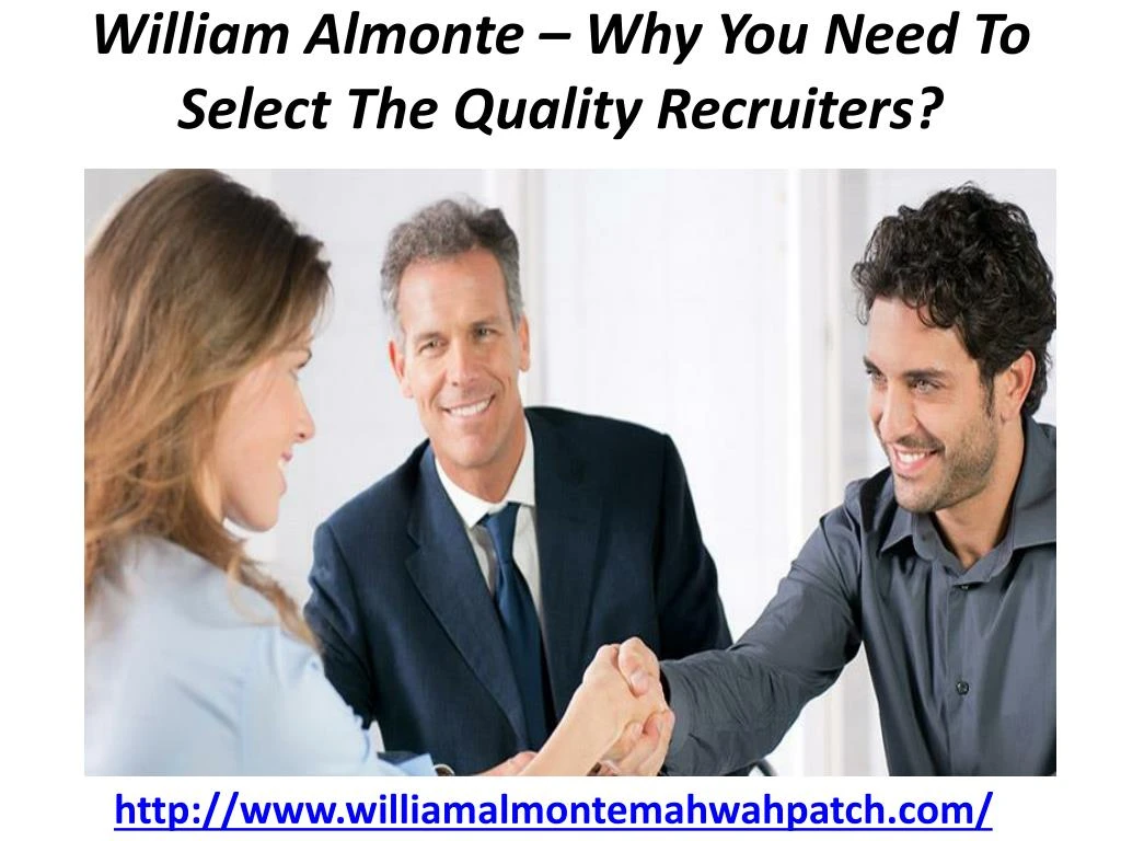 william almonte why you need to select the quality recruiters
