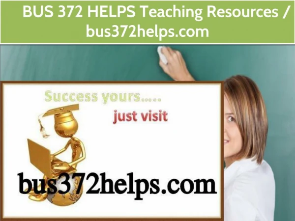 BUS 372 HELPS Teaching Resources / bus372helps.com