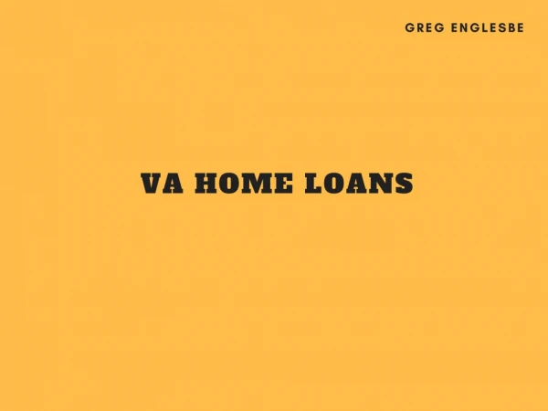 Greg Englesbe: VA Home Loans