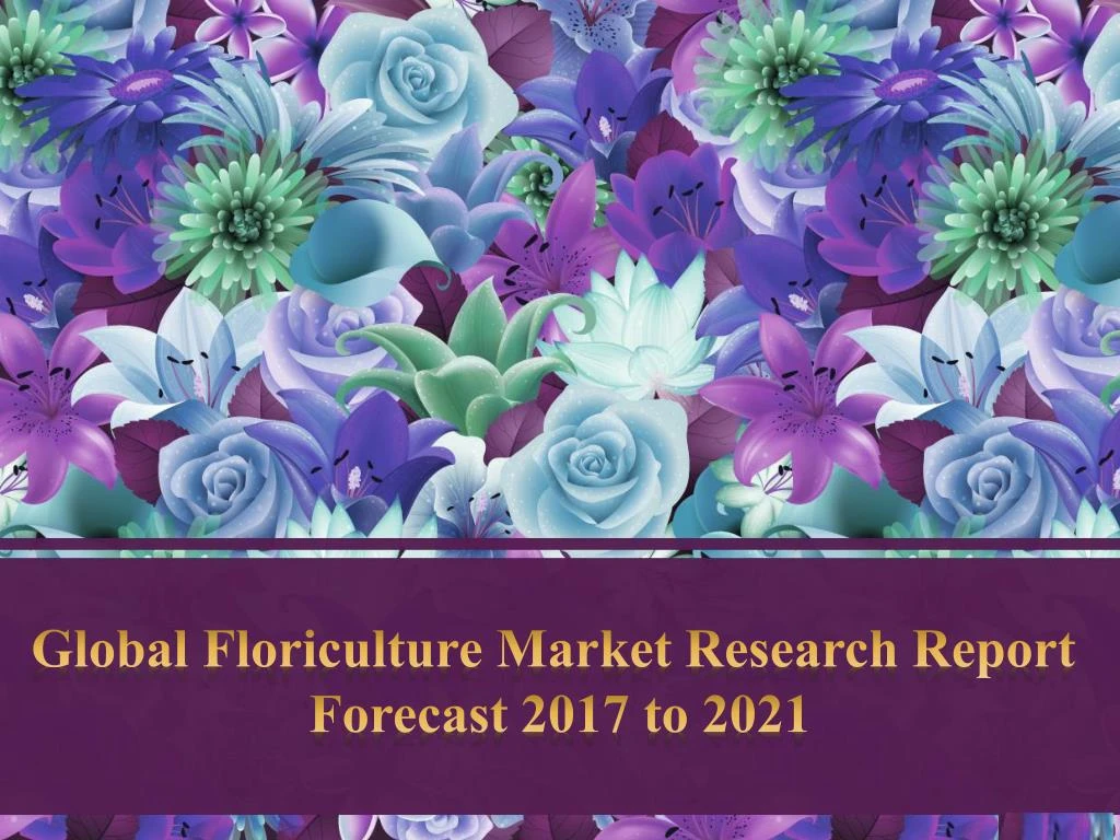 global floriculture market research report