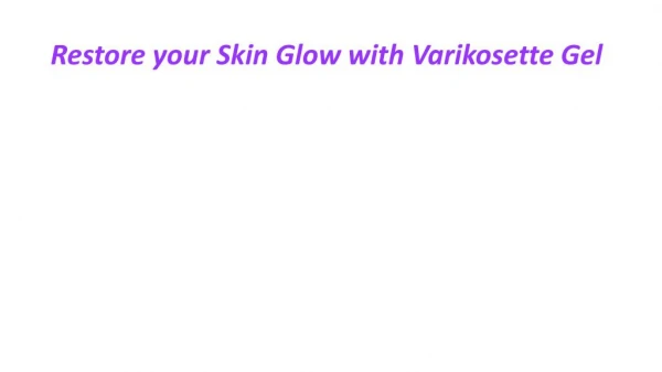 Get Advance Young Shine with Varikosette Gel