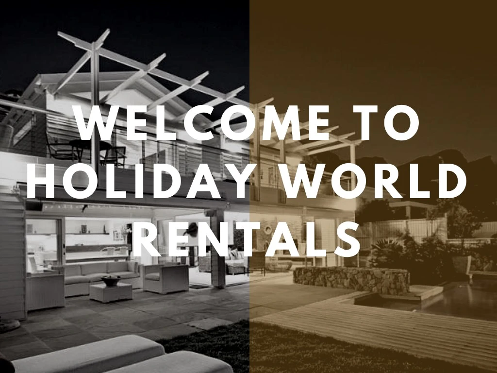 welcome to holiday world rentals