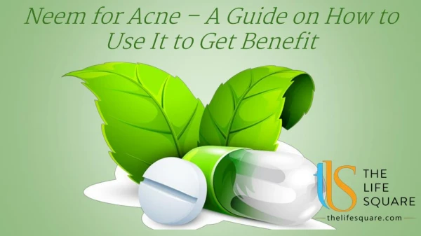 Neem for Acne – A Guide on How to Use It to Get Benefit