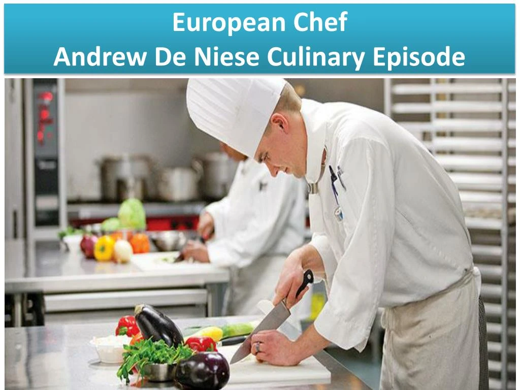 european chef andrew de niese culinary episode